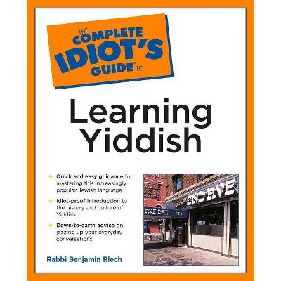 Complete Idiot's Guide to Learning Yiddish - (Complete Idiot's Guides (Lifestyle Paperback)) by  Benjamin Blech (Paperback)