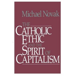Catholic Ethic and the Spirit of Capitalism - by  Michael And Jana Novak (Paperback) - 1 of 1