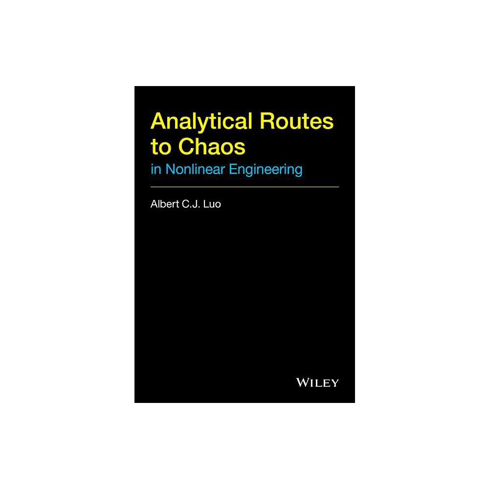 Analytical Routes to Chaos in Nonlinear Engineering - by Albert C J Luo (Hardcover)