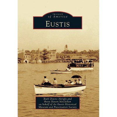 Eustis - (Images of America (Arcadia Publishing)) (Paperback)