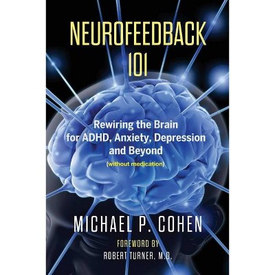 Neurofeedback 101 - by  Michael P Cohen (Paperback)