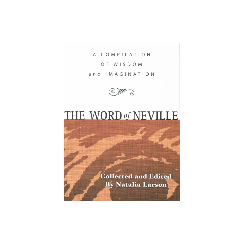 The Word of Neville - by Neville Goddard (Paperback)