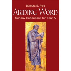 Abiding Word - by  Barbara E Reid (Paperback) - 1 of 1