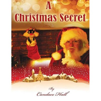 A Christmas Secret - by  Candace Hall (Paperback)