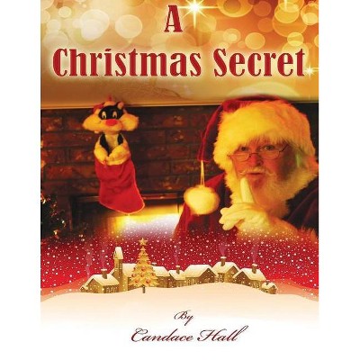 A Christmas Secret - by  Candace Hall (Paperback)