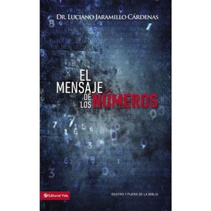 El Mensaje de Los Números - by  Luciano Jaramillo Cárdenas (Paperback) - 1 of 1