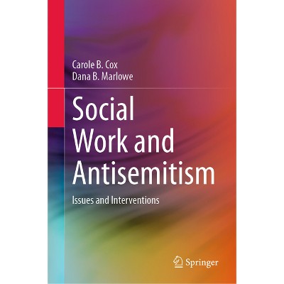 Social Work and Antisemitism - by  Carole B Cox & Dana B Marlowe (Hardcover)