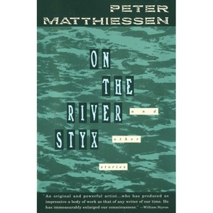 On the River Styx - (Vintage International) by  Peter Matthiessen (Paperback) - 1 of 1