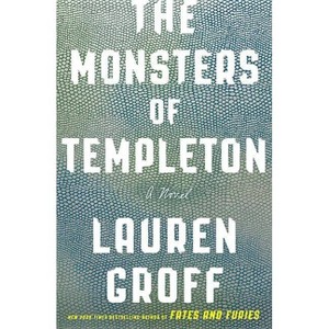 The Monsters of Templeton - by  Lauren Groff (Paperback) - 1 of 1
