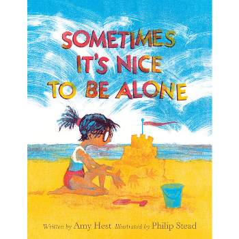 Sometimes It's Nice to Be Alone - by  Amy Hest (Hardcover)
