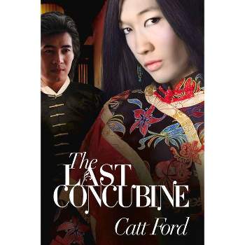 The Last Concubine - by  Catt Ford (Paperback)