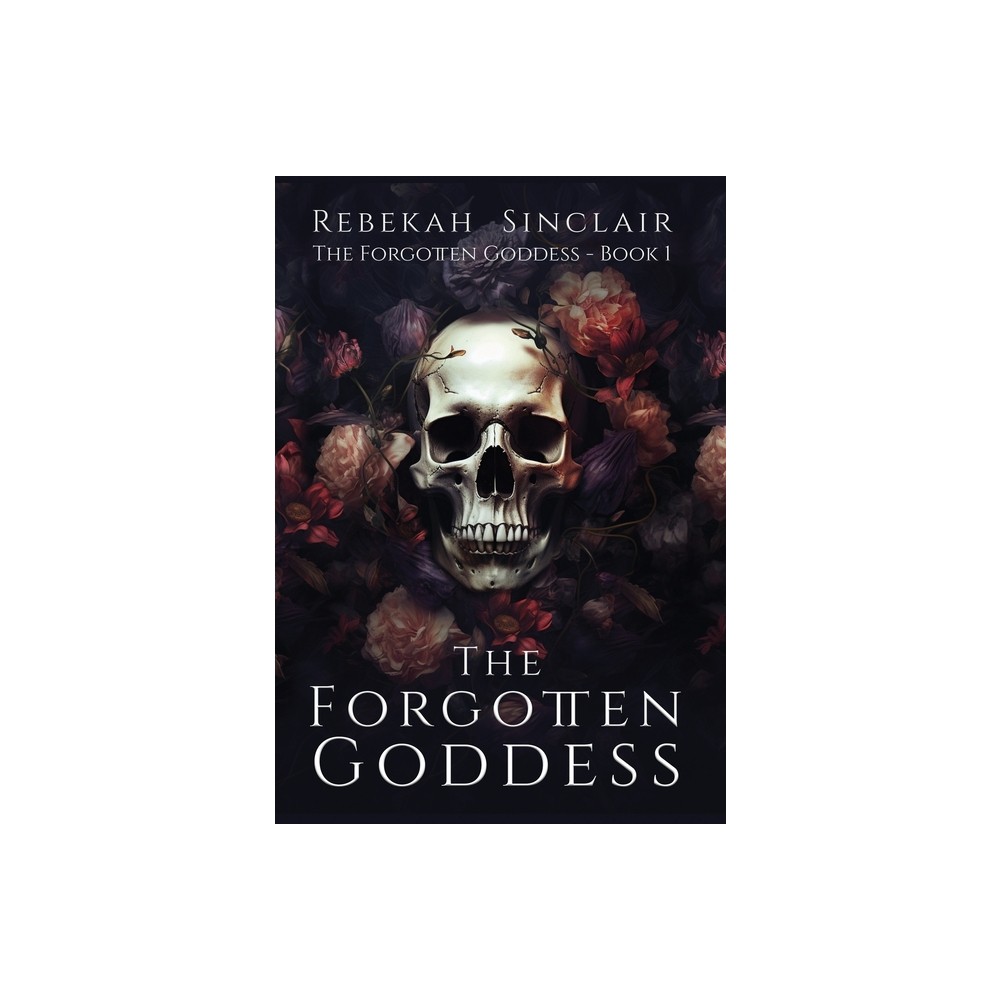 The Forgotten Goddess - by Rebekah Sinclair (Hardcover)