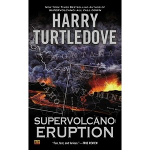 Supervolcano: Eruption - (Supervolcano Novel) by  Harry Turtledove (Paperback) - 1 of 1
