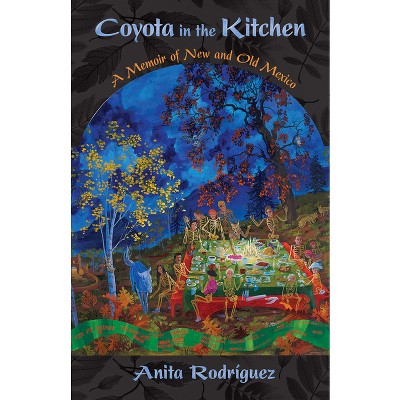 Coyota in the Kitchen - (Querencias) by  Anita Rodríguez (Paperback)