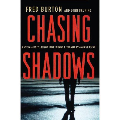 Chasing Shadows - by  Fred Burton & John R Bruning (Paperback)