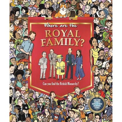 Where Are the Royal Family - by  Igloobooks (Hardcover)