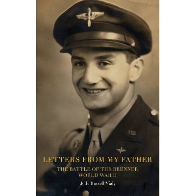 Letters From My Father - by  Jody Russell Vialy (Hardcover)