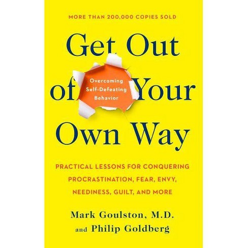 Get Out Of Your Own Way By Mark Goulston Philip Goldberg Paperback Target