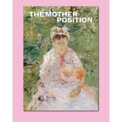The Mother Position - by  Isabelle Graw (Paperback)