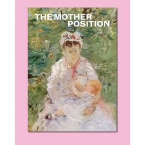 The Mother Position - by  Isabelle Graw (Paperback) - 1 of 1