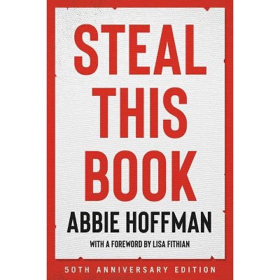 Steal This Book (50th Anniversary Edition) - by  Abbie Hoffman (Paperback)