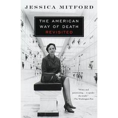  The American Way of Death Revisited - by  Jessica Mitford (Paperback) 