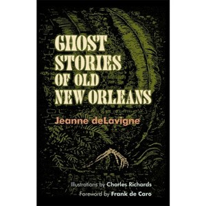 Ghost Stories of Old New Orleans (Revised) - by  Jeanne Delavigne (Paperback) - 1 of 1