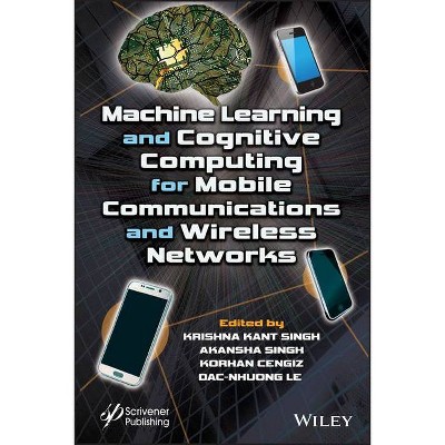 Machine Learning and Cognitive Computing for Mobile Communications and Wireless Networks - (Hardcover)