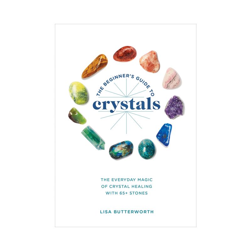 The Beginner's Guide to Crystals - by  Lisa Butterworth (Paperback), 1 of 2