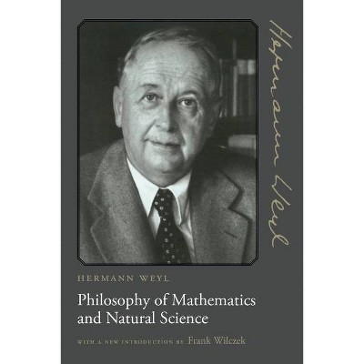 Philosophy of Mathematics and Natural Science - by  Hermann Weyl (Paperback)