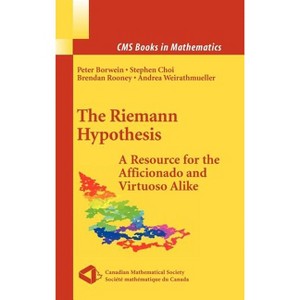 The Riemann Hypothesis - (CMS Books in Mathematics) by  Peter Borwein & Stephen Choi & Brendan Rooney & Andrea Weirathmueller (Hardcover) - 1 of 1