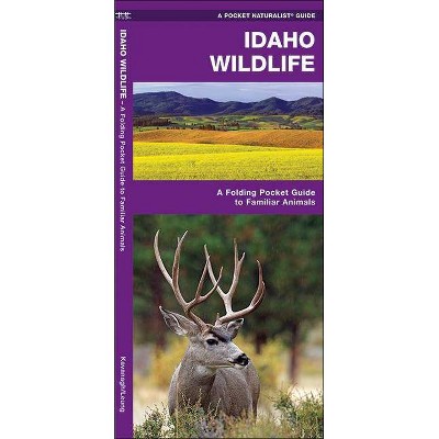 Idaho Wildlife - (Pocket Naturalist Guide) by  James Kavanagh & Waterford Press (Paperback)