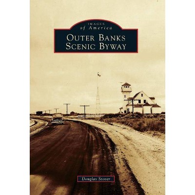 Outer Banks Scenic Byway - by  Douglas Stover (Paperback)