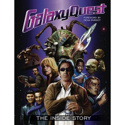 Galaxy Quest: The Inside Story - by  Matt McAllister (Hardcover)