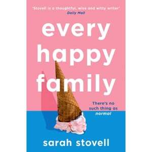 Every Happy Family - by  Sarah Stovell (Paperback) - 1 of 1