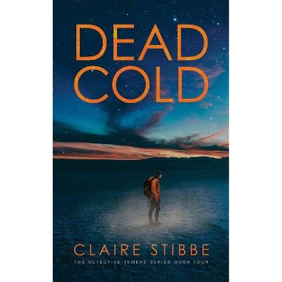 Dead Cold - (Detective Temeke Crime) by  Claire Stibbe (Paperback)