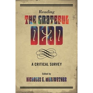 Reading the Grateful Dead - by  Nicholas G Meriwether (Hardcover) - 1 of 1