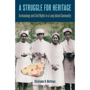 A Struggle for Heritage - (Cultural Heritage Studies) by  Christopher N Matthews (Paperback) - 1 of 1
