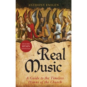 Real Music - by  Anthony Esolen (Paperback) - 1 of 1