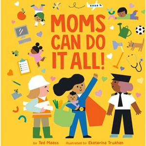 Moms Can Do It All! - by  Ted Maass (Board Book) - 1 of 1