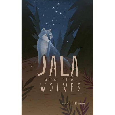 Jala and the Wolves - by  Marti Dumas (Paperback)