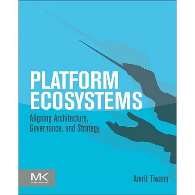 Platform Ecosystems - by  Amrit Tiwana (Paperback)