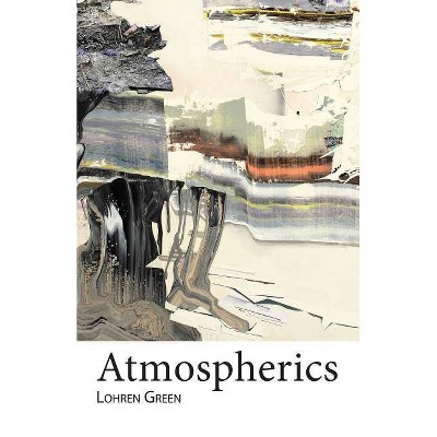 Atmospherics - by  Lohren Green (Paperback)