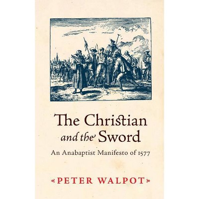 The Christian and the Sword - by  Peter Walpot (Paperback)