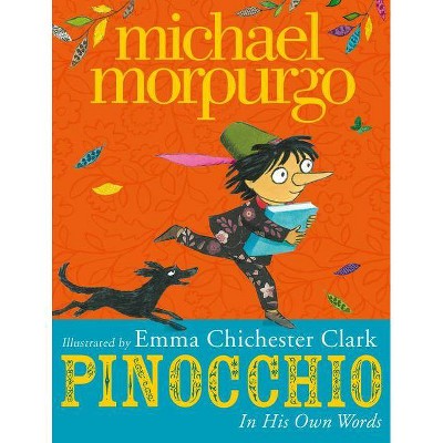 Pinocchio: In His Own Words - by  Michael Morpurgo (Hardcover)