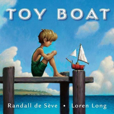 The Toy Boat - by  Randall de Sève (Hardcover)