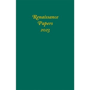 Renaissance Papers 2023 - by  James M Pearce & Lisandra Estevez (Hardcover) - 1 of 1