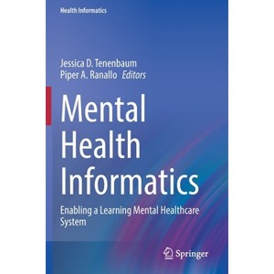 Mental Health Informatics - by  Jessica D Tenenbaum & Piper A Ranallo (Paperback) - 1 of 1