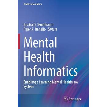 Mental Health Informatics - by  Jessica D Tenenbaum & Piper A Ranallo (Paperback)