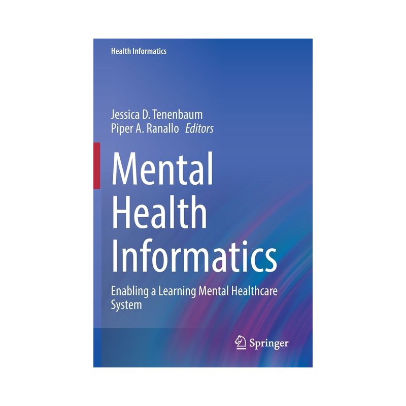 Mental Health Informatics - by  Jessica D Tenenbaum & Piper A Ranallo (Paperback), 1 of 2